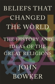 Beliefs That Changed the World : The History and Ideas of the Great Religions, Paperback Book Beliefs That Changed the World : The History and Ideas of the Great Religions, Paperback Book