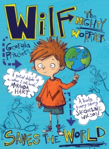 Wilf the Mighty Worrier Saves the World : Book 1