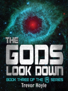 The Gods Look Down : Book Three of the Q Series