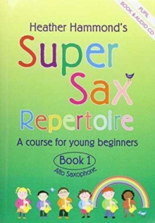 Super Sax Repertoire Book 1 - Student Book : A Course for Young Beginners