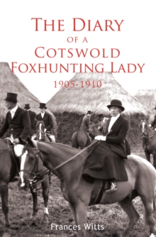 The Diary of a Cotswold Foxhunting Lady 1905-1910, Paperback Book The Diary of a Cotswold Foxhunting Lady 1905-1910, Paperback Book