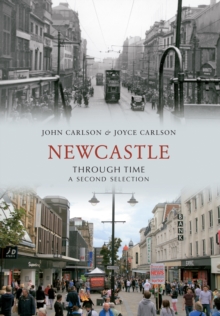 Newcastle Through Time A Second Selection, Paperback / softback Book Newcastle Through Time A Second Selection, Paperback / softback Book