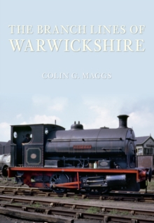 The Branch Lines of Warwickshire, Paperback / softback Book The Branch Lines of Warwickshire, Paperback / softback Book