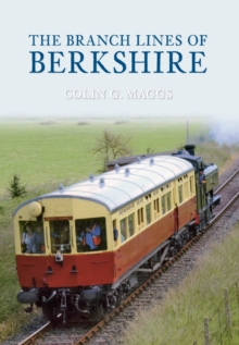 The Branch Lines of Berkshire, Paperback / softback Book The Branch Lines of Berkshire, Paperback / softback Book
