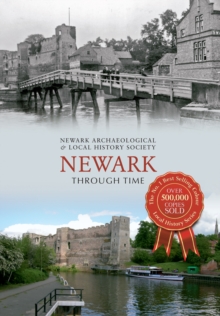 Newark Through Time, Paperback / softback Book Newark Through Time, Paperback / softback Book