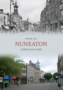 Nuneaton Through Time, Paperback Book Nuneaton Through Time, Paperback Book