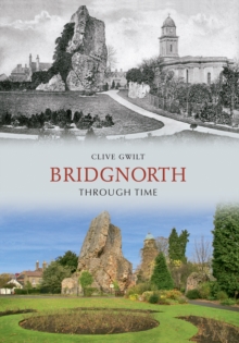 Bridgnorth Through Time, Paperback / softback Book Bridgnorth Through Time, Paperback / softback Book