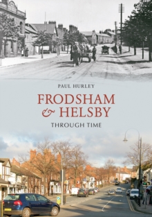 Frodsham & Helsby Through Time, Paperback / softback Book Frodsham & Helsby Through Time, Paperback / softback Book