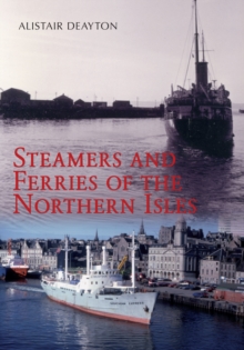 Steamers and Ferries of the Northern Isles, Paperback / softback Book Steamers and Ferries of the Northern Isles, Paperback / softback Book