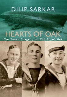 Hearts of Oak : The Human Tragedy of HMS Royal Oak, Paperback / softback Book Hearts of Oak : The Human Tragedy of HMS Royal Oak, Paperback / softback Book