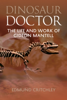Dinosaur Doctor : The Life and Work of Gideon Mantell, Paperback Book Dinosaur Doctor : The Life and Work of Gideon Mantell, Paperback Book