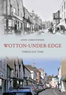 Wotton Under Edge Through Time, Paperback / softback Book Wotton Under Edge Through Time, Paperback / softback Book