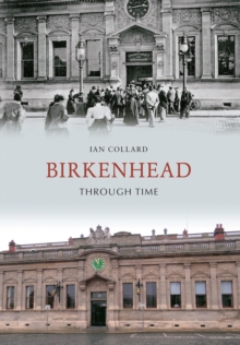 Birkenhead Through Time, Paperback Book Birkenhead Through Time, Paperback Book