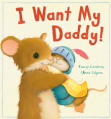 I Want My Daddy!, Paperback Book I Want My Daddy!, Paperback Book