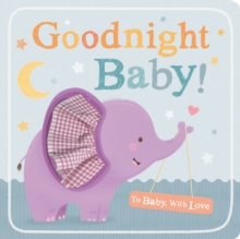 Goodnight Baby!, Board book Book Goodnight Baby!, Board book Book