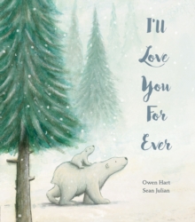 I'll Love You for Ever, Hardback Book I'll Love You for Ever, Hardback Book