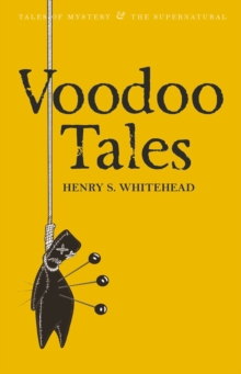 Voodoo Tales : The Ghost Stories of Henry S Whitehead