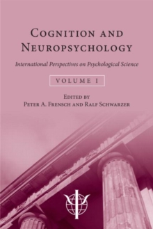 Cognition and Neuropsychology : International Perspectives on Psychological Science (Volume 1), Hardback Book Cognition and Neuropsychology : International Perspectives on Psychological Science (Volume 1), Hardback Book
