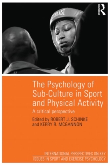The Psychology of Sub-Culture in Sport and Physical Activity : Critical perspectives, Paperback / softback Book The Psychology of Sub-Culture in Sport and Physical Activity : Critical perspectives, Paperback / softback Book