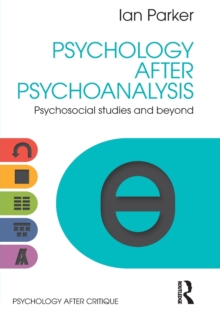 Psychology After Psychoanalysis : Psychosocial studies and beyond, Paperback / softback Book Psychology After Psychoanalysis : Psychosocial studies and beyond, Paperback / softback Book