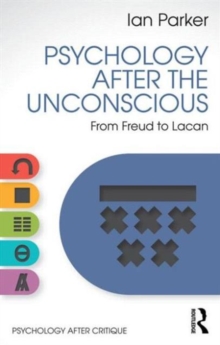 Psychology After the Unconscious : From Freud to Lacan, Paperback / softback Book Psychology After the Unconscious : From Freud to Lacan, Paperback / softback Book