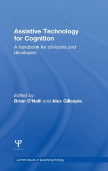 Assistive Technology for Cognition : A Handbook for Clinicians and Developers, Hardback Book Assistive Technology for Cognition : A Handbook for Clinicians and Developers, Hardback Book