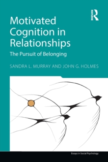 Motivated Cognition in Relationships : The Pursuit of Belonging, Paperback / softback Book Motivated Cognition in Relationships : The Pursuit of Belonging, Paperback / softback Book