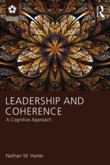Leadership and Coherence : A Cognitive Approach, Paperback / softback Book Leadership and Coherence : A Cognitive Approach, Paperback / softback Book
