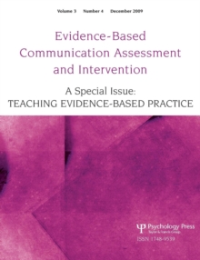 Teaching Evidence-Based Practice : A Special Issue of Evidence-Based Communication Assessment and Intervention, Paperback Book Teaching Evidence-Based Practice : A Special Issue of Evidence-Based Communication Assessment and Intervention, Paperback Book