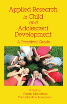 Applied Research in Child and Adolescent Development : A Practical Guide, Paperback Book Applied Research in Child and Adolescent Development : A Practical Guide, Paperback Book