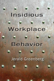 Insidious Workplace Behavior, Paperback / softback Book Insidious Workplace Behavior, Paperback / softback Book
