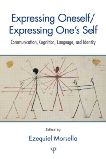 Expressing Oneself / Expressing One's Self : Communication, Cognition, Language, and Identity, Hardback Book Expressing Oneself / Expressing One's Self : Communication, Cognition, Language, and Identity, Hardback Book