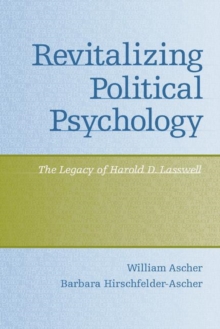 Revitalizing Political Psychology : The Legacy of Harold D. Lasswell, Paperback Book Revitalizing Political Psychology : The Legacy of Harold D. Lasswell, Paperback Book