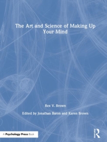 The Art and Science of Making Up Your Mind, Hardback Book The Art and Science of Making Up Your Mind, Hardback Book