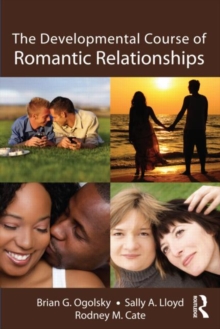 The Developmental Course of Romantic Relationships, Paperback / softback Book The Developmental Course of Romantic Relationships, Paperback / softback Book