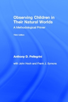 Observing Children in Their Natural Worlds : A Methodological Primer, Third Edition, Hardback Book Observing Children in Their Natural Worlds : A Methodological Primer, Third Edition, Hardback Book