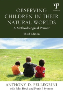 Observing Children in Their Natural Worlds : A Methodological Primer, Third Edition, Paperback / softback Book Observing Children in Their Natural Worlds : A Methodological Primer, Third Edition, Paperback / softback Book