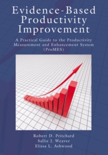 Evidence-Based Productivity Improvement : A Practical Guide to the Productivity Measurement and Enhancement System (ProMES), Hardback Book Evidence-Based Productivity Improvement : A Practical Guide to the Productivity Measurement and Enhancement System (ProMES), Hardback Book
