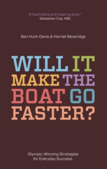 Will it Make the Boat Go Faster? : Olympic-Winning Strategies for Everyday Success, Paperback Book Will it Make the Boat Go Faster? : Olympic-Winning Strategies for Everyday Success, Paperback Book