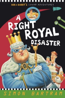 A Right Royal Disaster : Bob and Barry's Lunar Adventures, Paperback Book A Right Royal Disaster : Bob and Barry's Lunar Adventures, Paperback Book