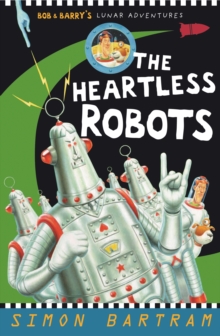 The Heartless Robots, Paperback / softback Book The Heartless Robots, Paperback / softback Book