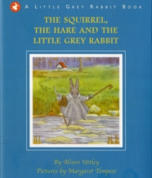The Squirrel, the Hare and the Little Grey Rabbit, Hardback Book The Squirrel, the Hare and the Little Grey Rabbit, Hardback Book