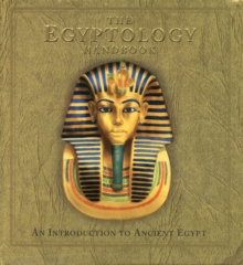 The Egyptology Handbook, Paperback / softback Book The Egyptology Handbook, Paperback / softback Book