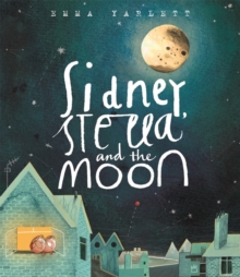 Sidney, Stella and the Moon, Paperback / softback Book Sidney, Stella and the Moon, Paperback / softback Book