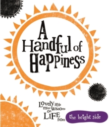 A Handful of Happiness : Bright Side, Hardback Book A Handful of Happiness : Bright Side, Hardback Book