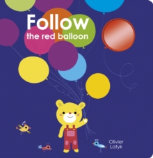Follow the Red Balloon, Board book Book Follow the Red Balloon, Board book Book