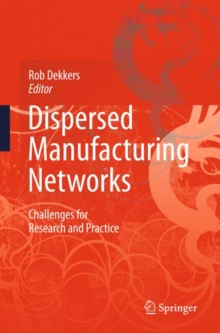 Dispersed Manufacturing Networks : Challenges for Research and Practice, Hardback Book Dispersed Manufacturing Networks : Challenges for Research and Practice, Hardback Book