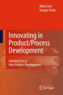 Innovating in Product/Process Development : Gaining Pace in New Product Development, Hardback Book Innovating in Product/Process Development : Gaining Pace in New Product Development, Hardback Book