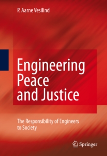 Engineering Peace and Justice : The Responsibility of Engineers to Society