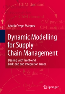 Dynamic Modelling for Supply Chain Management : Dealing with Front-end, Back-end and Integration Issues